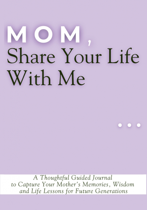 Mom, Share Your Life With Me