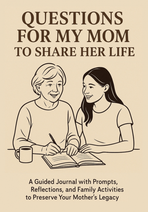 Questions for My Mom to Share Her Life