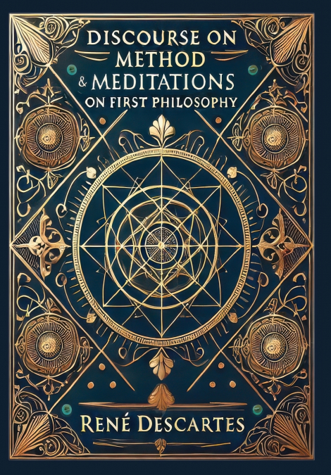 Discourse on Method & Meditations on First Philosophy (Collector’s Edition) (Laminated Hardback with Jacket)