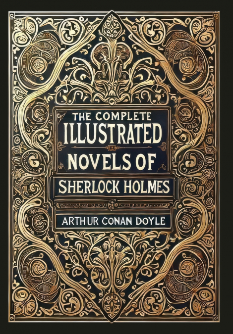 The Complete Illustrated Novels of Sherlock Holmes (Collector’s Edition) (Laminated Hardback with Jacket)