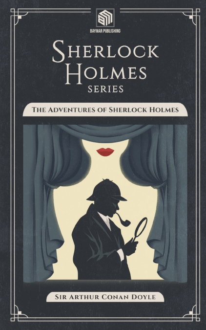 The Adventures of Sherlock Holmes (Annotated)
