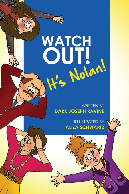Watch Out! It’s Nolan! (A Courageous Tale About a Boy Who Overcame His Bullies by Being Fearless and Standing up for Himself).
