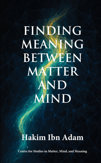Finding Meaning Between Matter and Mind
