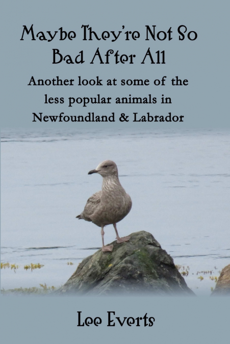 Maybe They’re Not So Bad After All - Another look at some of the less popular animals in Newfoundland & Labrador