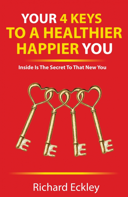 Your 4 Keys to a Healthier Happier You