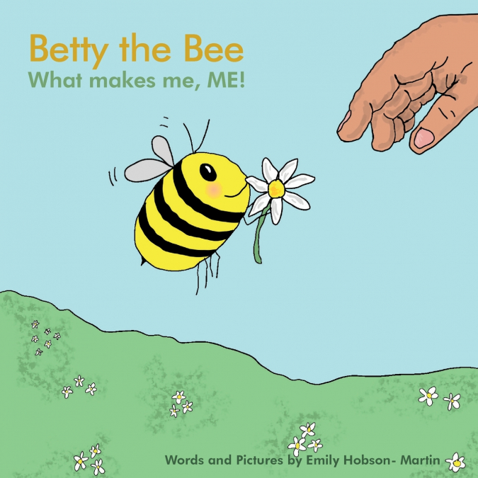 Betty the Bee; what makes me, ME!