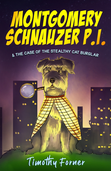Montgomery Schnauzer P.I. and the Case of the Stealthy Cat Burglar