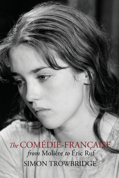 The Comédie-Française from Molière to Éric Ruf