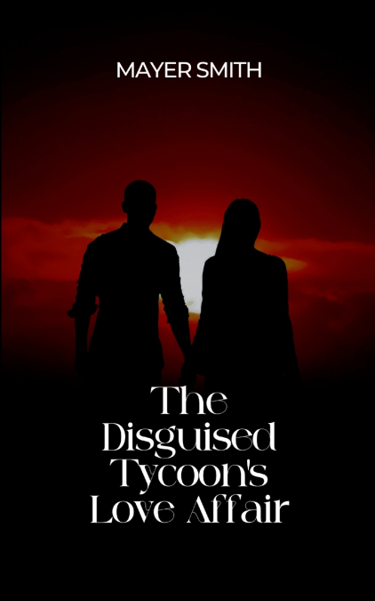 The Disguised Tycoon’s Love Affair