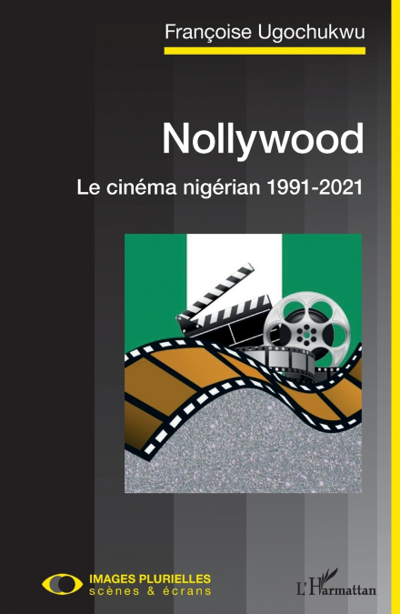 Nollywood. Le cinéma nigérian 1991-2021