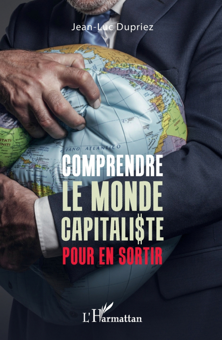 Comprendre le monde capitaliste pour en sortir