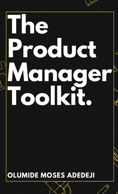 The Product Manager’s Toolkit