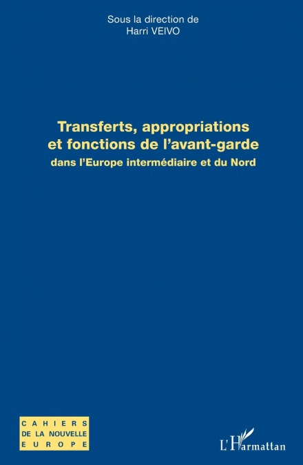 Transferts, appropriations et fonctions de l’avant-garde dans l’Europe intermédiaire et du Nord