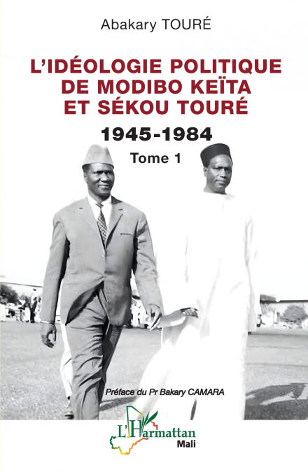 L’idéologie politique de Modibo Keïta et Sékou Touré  1945-1984