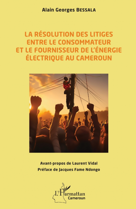 La résolution des litiges entre le consommateur et le fournisseur de l’énergie électrique au Cameroun