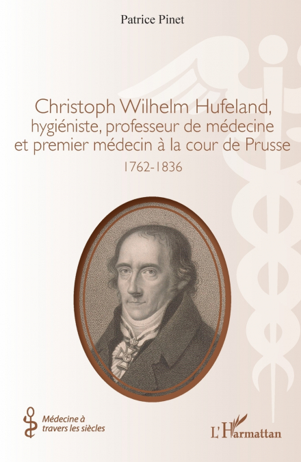 Christoph Wilhelm Hufeland, hygiéniste, professeur de médecine et premier médecin à la cour de Prusse
