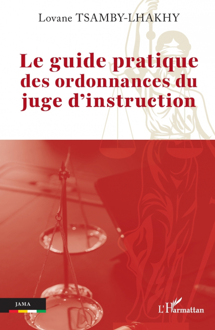 Le guide pratique des ordonnances du juge d’instruction