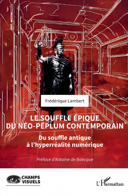 Le souffle épique du néo-péplum contemporain