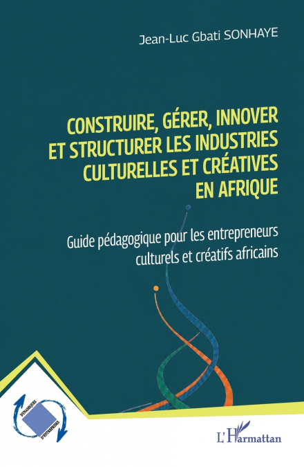 Construire, gérer, innover et structurer les industries culturelles et créatives en Afrique