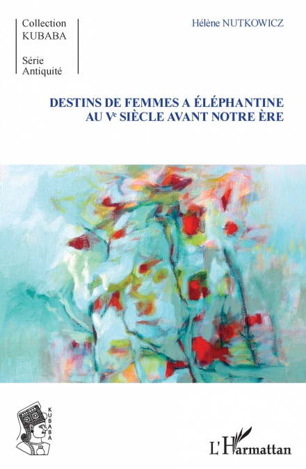 Destins de femmes à Eléphantine au Vè siècle avant notre ère