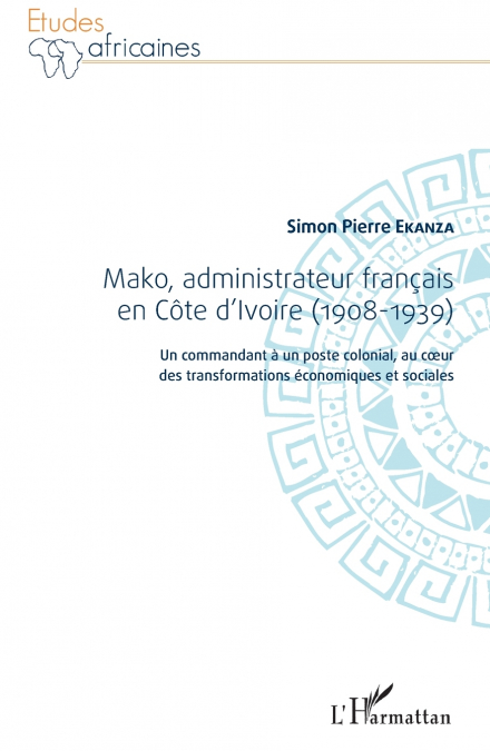 Mako, administrateur français en Côte d’Ivoire (1908-1939)