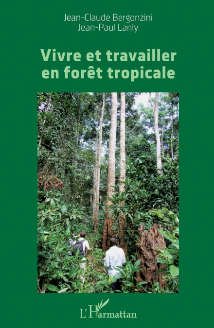 Vivre et travailler en forêt tropicale