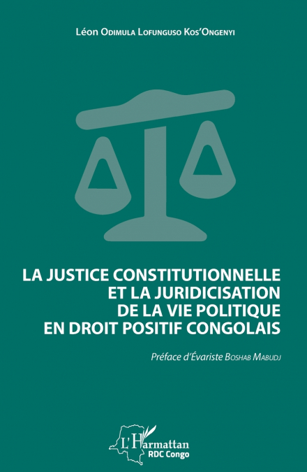 La justice constitutionnelle et la juridicisation de la vie politique en droit positif congolais