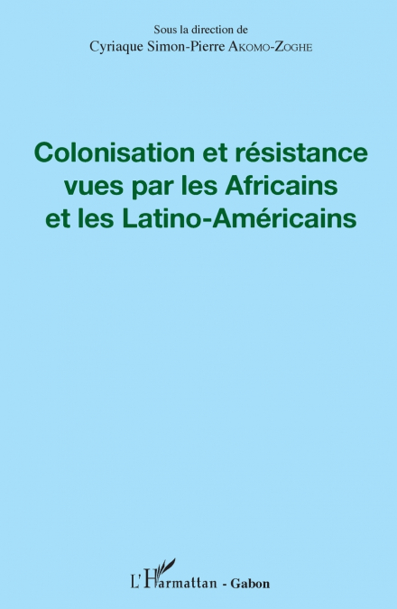 Colonisation et résistance vues par les Africains et les Latino-Américains