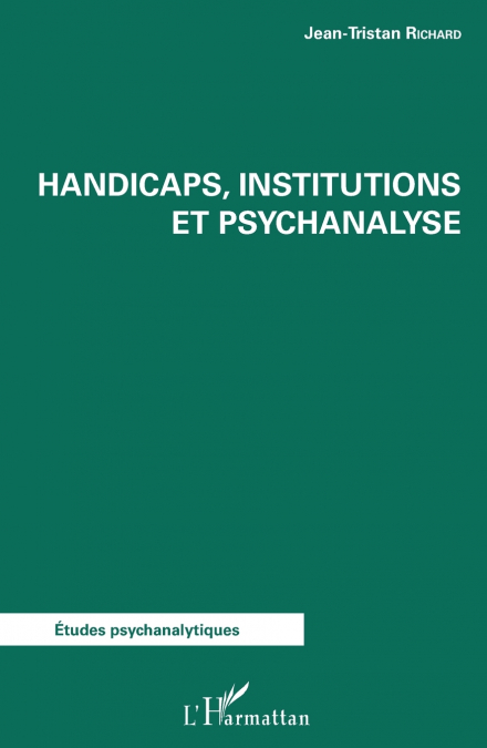 Handicaps, institutions et psychanalyse