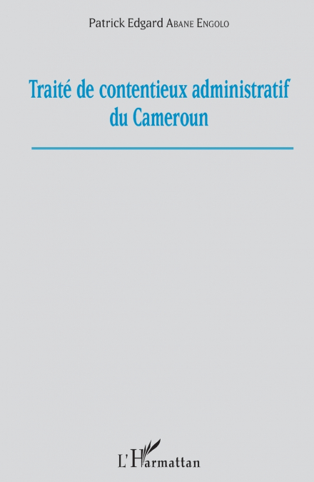 Traité de contentieux administratif au Cameroun