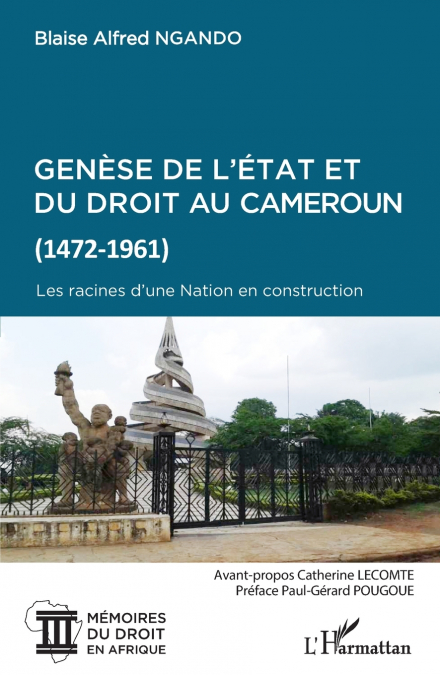 Genèse de l’Etat et du droit au Cameroun (1472-1961)