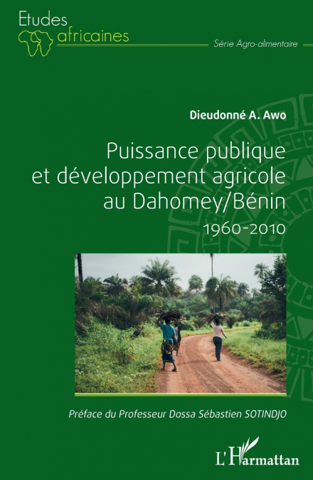 Puissance publique et développement agricole au Dahomey / Bénin 1960-2010