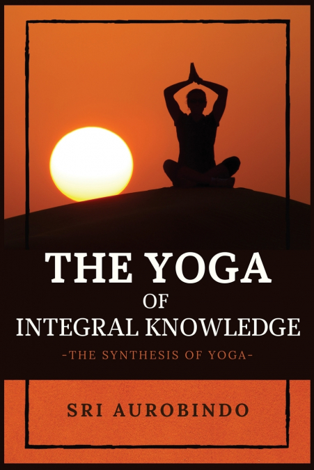 The Yoga of Integral Knowledge