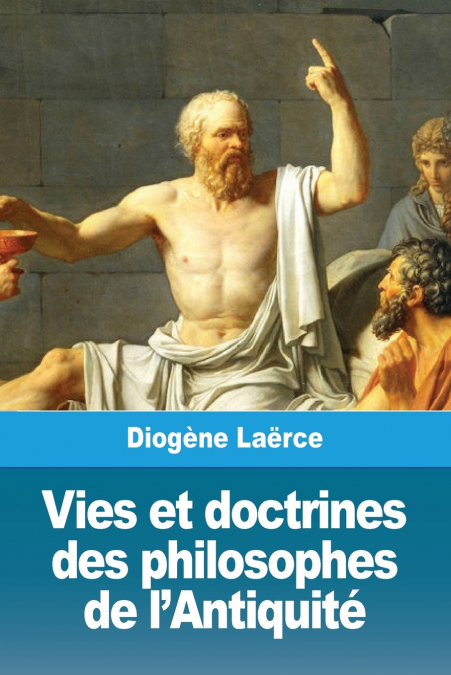 Vies et doctrines des philosophes de l’Antiquité