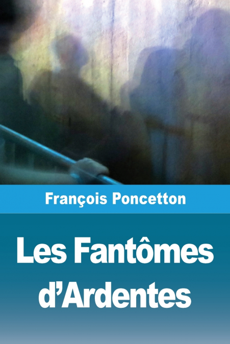 Les Fantômes d’Ardentes