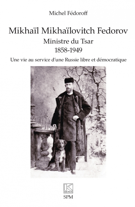 Mikhaïl Mikhaïlovitch Fedorov. Ministre du Tsar 1858-1949