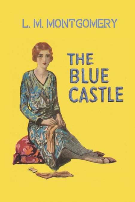 The Blue Castle Lucy Maud Montgomery