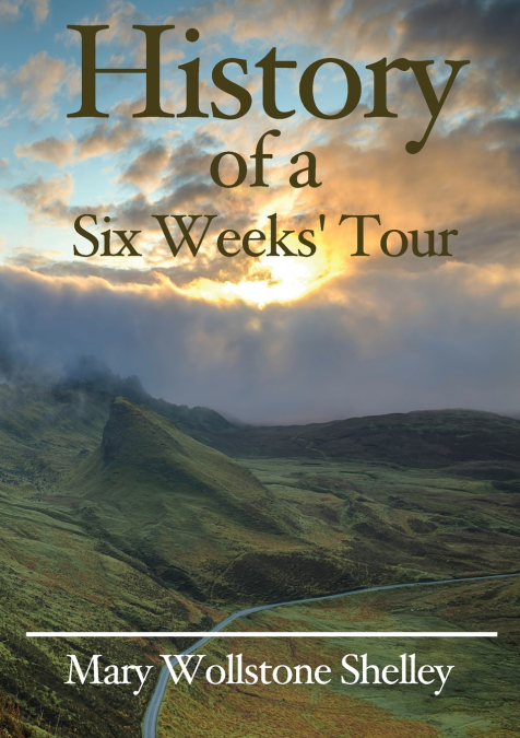 History of a Six Weeks’ Tour