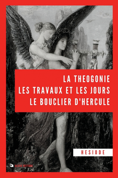 La Théogonie, les travaux et les jours, le bouclier d’Hercule