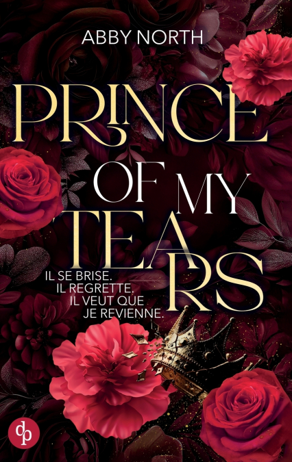 Prince of My Tears - Il se brise. Il regrette. Il veut que je revienne. | Une romance à suspense entre passion et danger