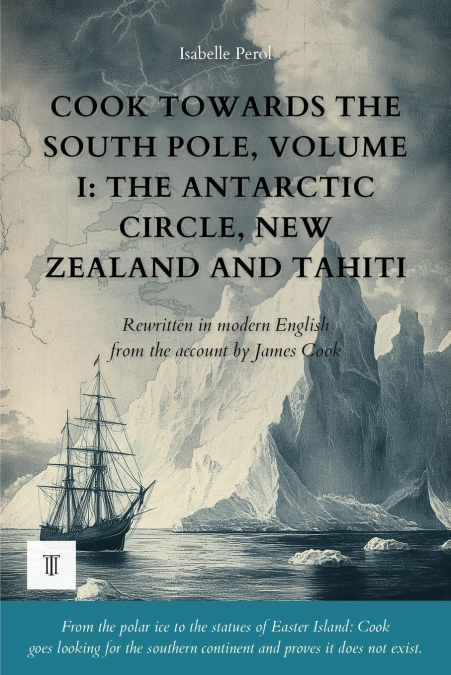 Cook Towards the South Pole, Volume I