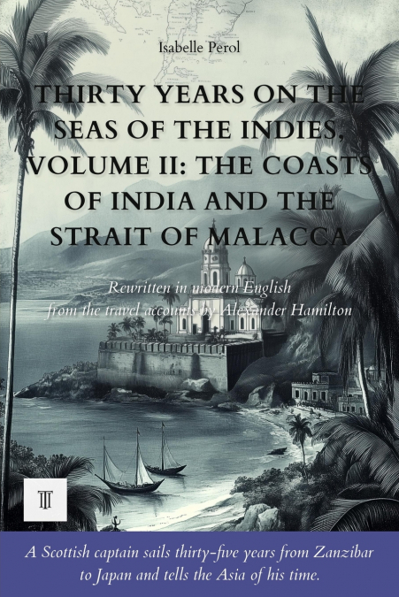 Thirty Years on the Seas of the Indies, Volume II