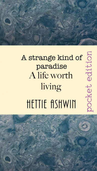 A STRANGE KIND OF PARADISE. A  life worth living