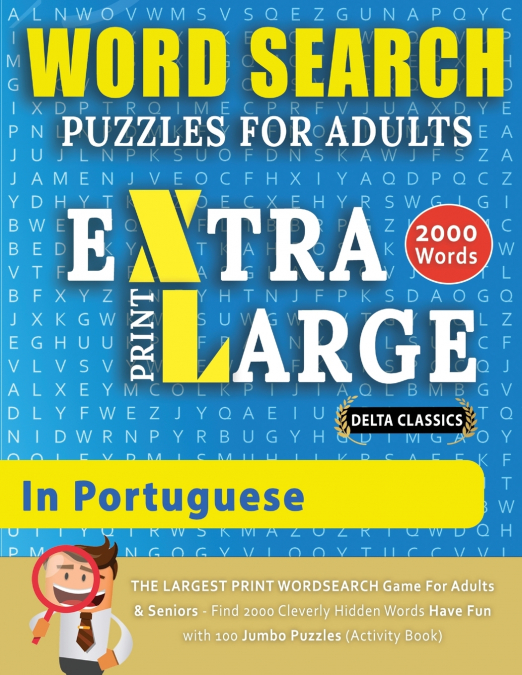 WORD SEARCH PUZZLES EXTRA LARGE PRINT FOR ADULTS  IN PORTUGUESE - Delta Classics - The LARGEST PRINT WordSearch Game for Adults And Seniors - Find 2000 Cleverly Hidden Words - Have Fun with 100 Jumbo 