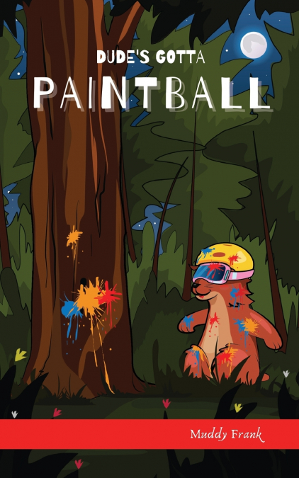 Dude’s Gotta Paintball
