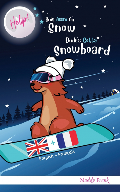 Bilingue Français Anglais Roman Enfant (8 ans +).  Help ! Suis Accro Au Snow / Dude’s Gotta Snowboard