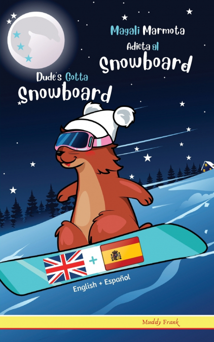 Dude’s Gotta Snowboard / Magali Marmota Adicta Al Snowboard