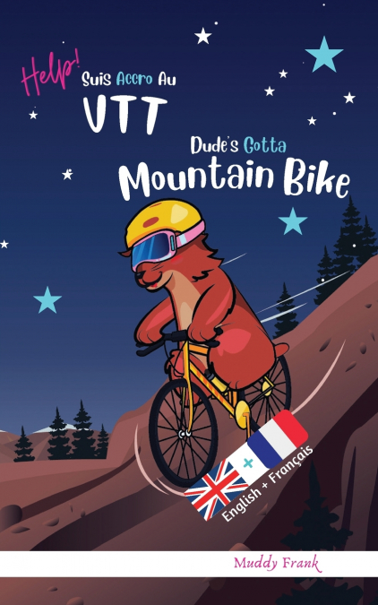 Dude’s Gotta Mountain Bike / Help ! Suis Accro Au VTT