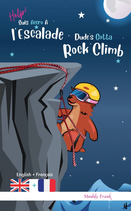 Dude’s Gotta Rock Climb / Help ! Suis Accro À l’Escalade