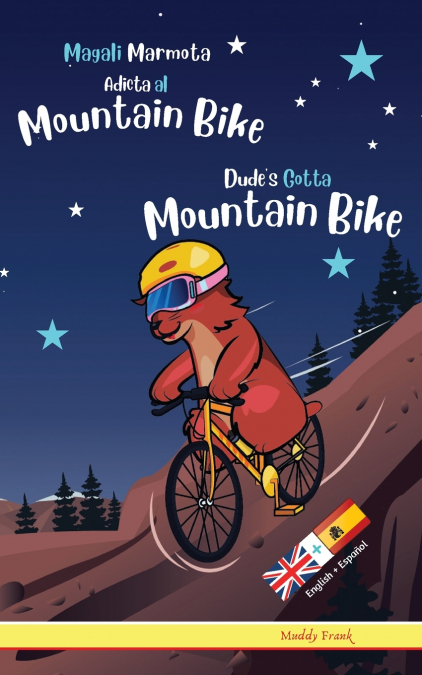 Dude’s Gotta Mountain Bike / Magali Marmota Adicta Al Mountain Bike